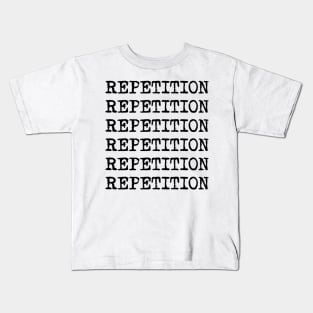 Repetition Kids T-Shirt